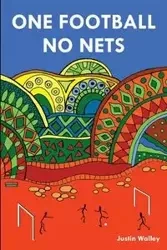 One Football, No Nets - Justin Walley