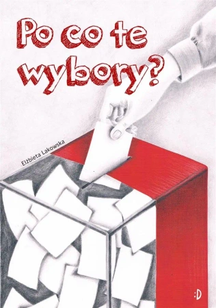 Po co te wybory? - Elżbieta Lakowska, Elżbieta Lakowska