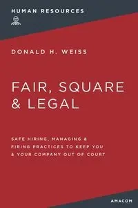 Fair, Square and   Legal - Donald H. Weiss
