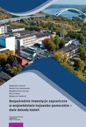 Bezpośrednie inwestycje zagraniczne w województwie kujawsko-pomorskim - Małgorzata Jaworek, Włodzimierz Karaszewski, Magdalena Kuczmarska, Marcin Kuzel, Szałucka  Małgorzat