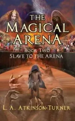 The Magical Arena - Turner L. A. Atkinson