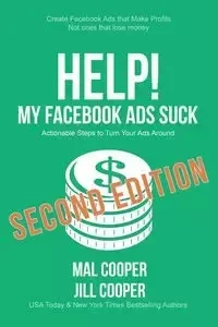Help! My Facebook Ads Suck - Second Edition - Cooper Mal
