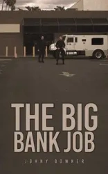 The Big Bank Job - Bowker Johny