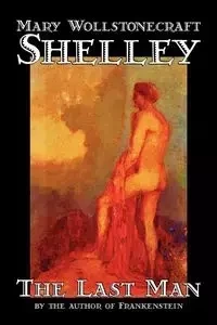 The Last Man by Mary Wollstonecraft Shelley, Fiction, Classics - Shelley Mary Wollstonecraft