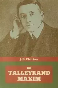 The Talleyrand Maxim - Fletcher J.  S.