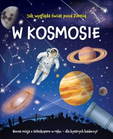 W kosmosie. Nocna misja z teleskopem w ręku - William Potter, Jennifer Falkner
