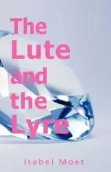 The Lute and the Lyre - Isabel Moet