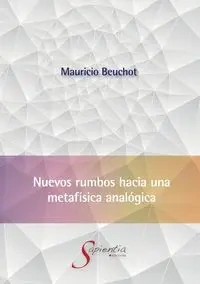 Nuevos rumbos hacia una metafísica analógica - Mauricio Beuchot Puente Hardie