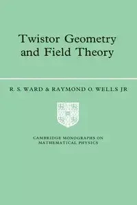 Twistor Geometry and Field Theory - Ward R. S.