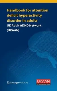 Handbook for Attention Deficit Hyperactivity Disorder in Adults - UKAAN