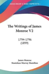 The Writings of James Monroe V2 - Monroe James
