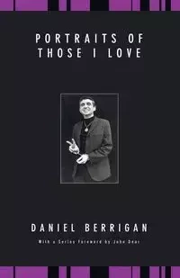 Portraits of Those I Love - Daniel Berrigan