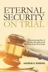 Eternal Security on Trial - Andrew Robbins