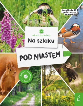 Na szlaku. Pod miastem. Młodzi przyrodnicy - Patrycja Zarawska