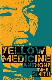 Yellow Medicine - Anthony Neil Smith