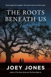The Roots Beneath Us - Joey Jones