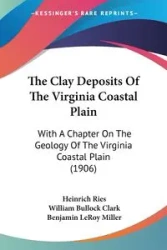 The Clay Deposits Of The Virginia Coastal Plain - Ries Heinrich