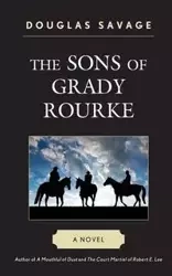 The Sons of Grady Rourke - Douglas Savage