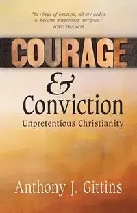 Courage and Conviction - Anthony Gittins J
