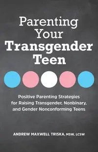 Parenting Your Transgender Teen - Andrew Maxwell Triska