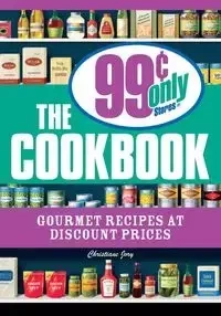 The 99 Cent Only Stores Cookbook - Christiane Jory