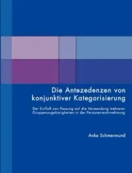 Die Antezedenzen von konjunktiver Kategorisierung - Schmermund Anke