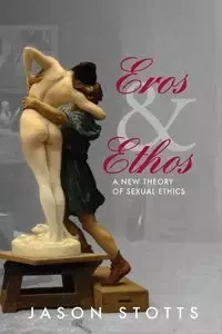 Eros and Ethos - Jason Stotts