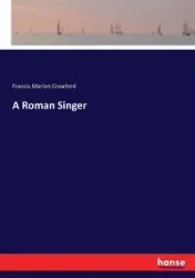 A Roman Singer - Francis Marion Crawford