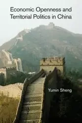 Economic Openness and Territorial Politics in             China - Sheng Yumin