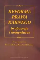 Reforma prawa karnego propozycje i komentarze - Jakubowska-Hara Jolanta, Nowak Celina, Skupiński Jan