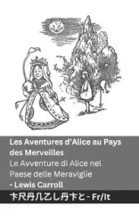 Les Aventures d'Alice au Pays des Merveilles / Le Avventure di Alice nel Paese delle Meraviglie - Carroll Lewis
