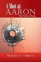 A Shot at Aaron - Douglas E. Templin