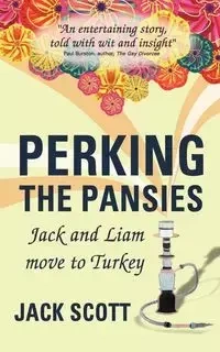 Perking the Pansies - Jack and Liam Move to Turkey - Scott Jack