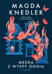 Seria o Medei Steinbart T.2 Medea z Wyspy Ognia - Magda Knedler