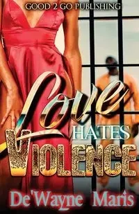 Love hates violence - Maris De'wayne