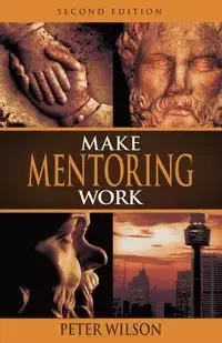 Make Mentoring Work - Wilson Peter
