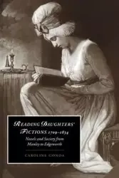 Reading Daughters' Fictions 1709 1834 - Caroline Gonda