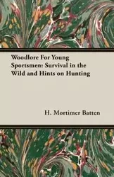 Woodlore For Young Sportsmen - Batten H. Mortimer