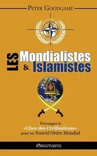 Les Mondialistes et les Islamistes - Peter Goodgame