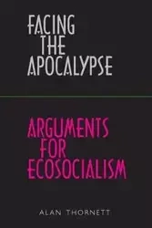 Facing the Apocalypse - Arguments for Ecosocialism - Alan Thornett