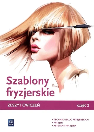 Szablony fryzjerskie. Zeszyt ćwiczeń cz.2 WSiP - Teresa Kulikowska-Jakubik, Aleksandra Jakubik, Ma