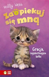 Zaopiekuj się mną. Gracja, najsmutniejsza kotka - Holly Webb, Williams Sophy, Patryk Dobrowolski