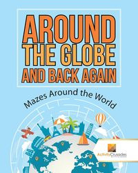 Around the Globe and Back Again - Activity Crusades