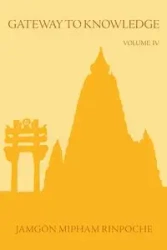 Gateway to Knowledge, Volume IV - Rinpoche Jamgon Mipham