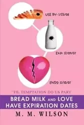 Bread Milk and Love Have Expiration Dates - Wilson M.