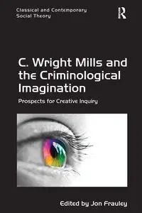 C. Wright Mills and the Criminological Imagination - Jon Frauley