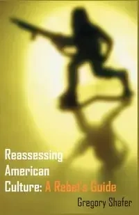 Reassessing American Culture - Gregory Shafer