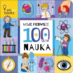 Moje Pierwsze 100 Słów. Nauka - Opracowanie zbiorowe