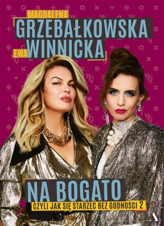 Jak się starzeć bez godności T.2 Na bogato - Magdalena Grzebałkowska, Ewa Winnicka