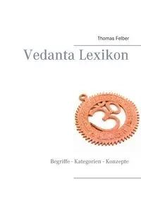 Vedanta Lexikon - Thomas Felber
